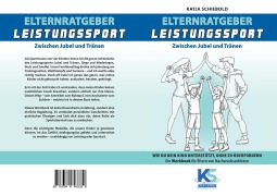 Cover-Bild zum Titel 'Elternratgeber Leistungssport Ein Workbook für Eltern von Kindern im Leistungssport - wie kann ich mein Kind am besten unterstützen statt zu überfordern' von 'Katja Schiebold'