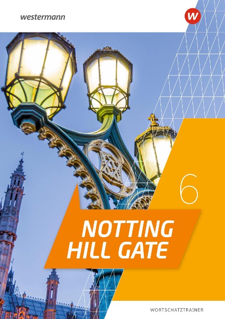 Notting Hill Gate 6. Wortschatztrainer - 