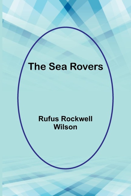 The Sea Rovers - Rufus Rockwell Wilson