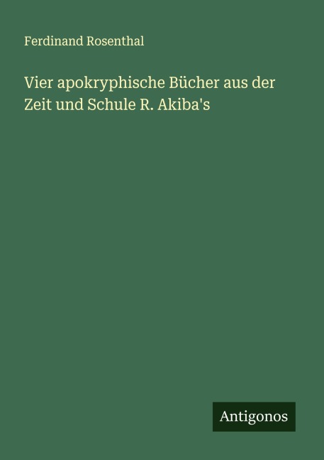 Vier apokryphische Bücher aus der Zeit und Schule R. Akiba's - Ferdinand Rosenthal