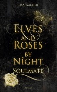 Cover-Bild zum Titel 'Elves and Roses by Night: Soulmate' von 'Lisa Wagner'