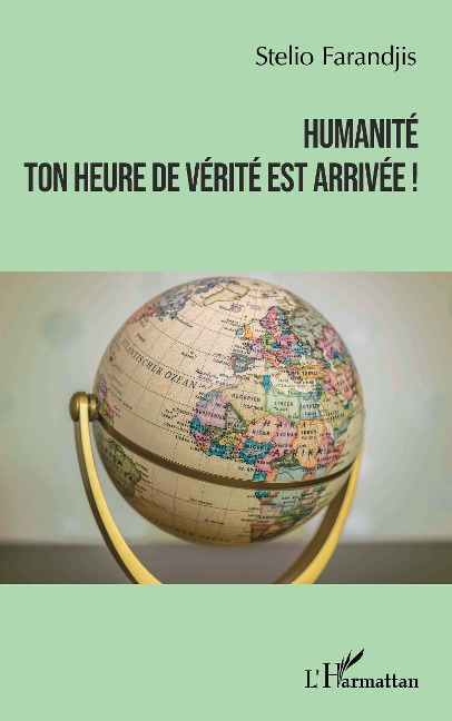 Humanité ton heure de vérité est arrivée ! - Farandjis