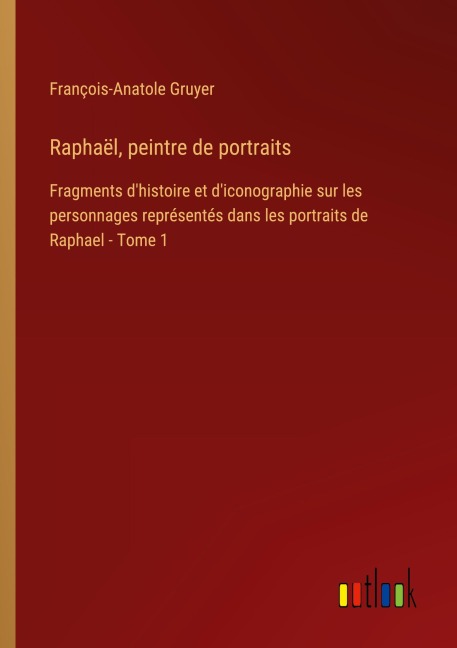Raphaël, peintre de portraits - François-Anatole Gruyer