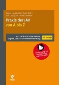 Cover-Bild zum Titel 'Praxis der JAV von A bis Z' von 'Julian Uehlecke, Isaf Gün, Stefanie Holtz, Dieter Lenz, Kristof Becker'
