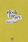 Cover-Bild zum Titel 'Eksik Bir Sey' von 'Sami Özbil'