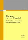 Cover-Bild zum Titel 'Dionysos und seine Gefolgschaft: Weibliche Besessenheitskulte in der griechischen Antike' von 'Judith Behnk'