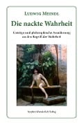 Die nackte Wahrheit - Ludwig Meindl