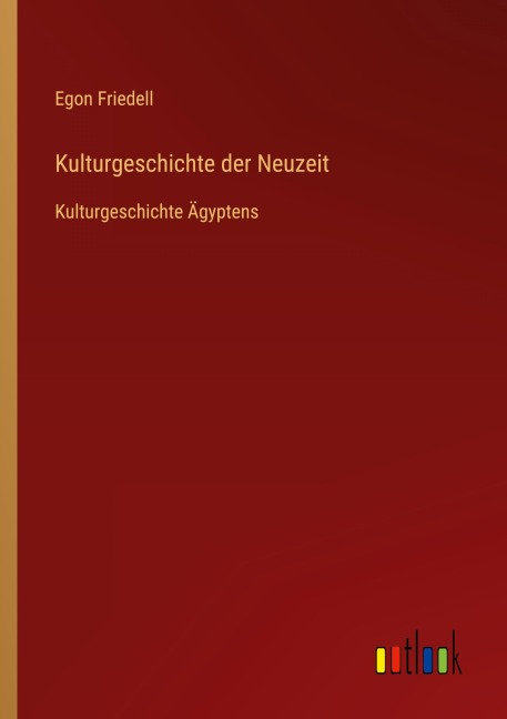 Kulturgeschichte der Neuzeit - Egon Friedell