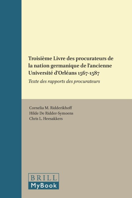 Troisieme Livre Des Procurateurs de La Nation Germanique de L'Ancienne Universite D'Orleans 1567-1587 - 