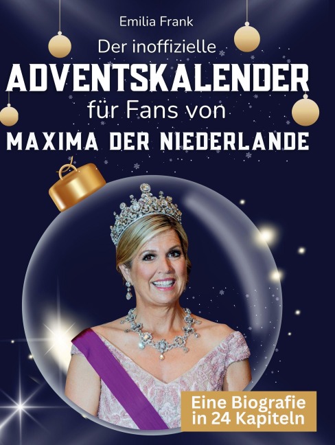 Der inoffizielle Adventskalender für Fans von Máxima der Niederlande - Emilia Frank