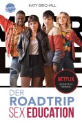 Cover-Bild zum Titel 'SEX EDUCATION. Der Roadtrip' von 'Katy Birchall'