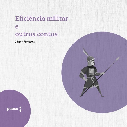 Eficiência Militar e outros contos - Lima Barreto