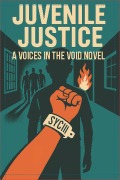Cover-Bild zum Titel 'Juvenile Justice (Voices In The Void, #1)' von 'Elijah Hernandez'