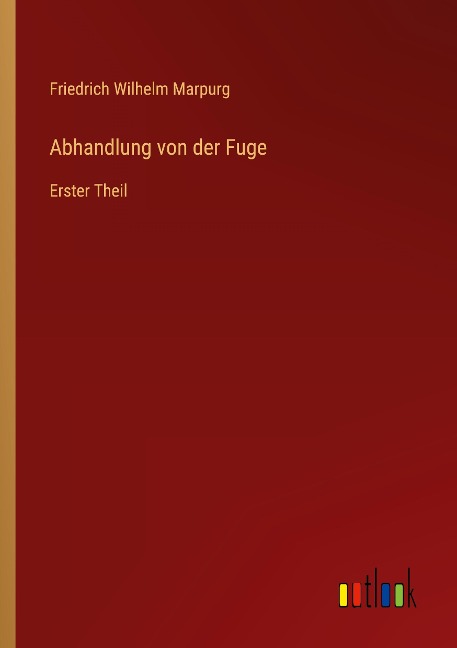 Abhandlung von der Fuge - Friedrich Wilhelm Marpurg
