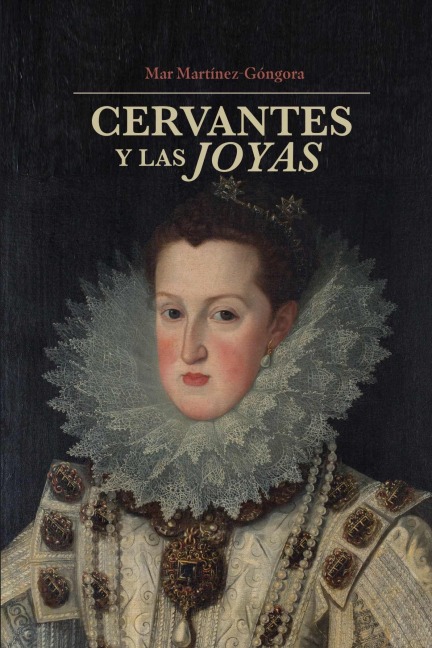 Cervantes y las joyas - Mar Martínez-Góngora