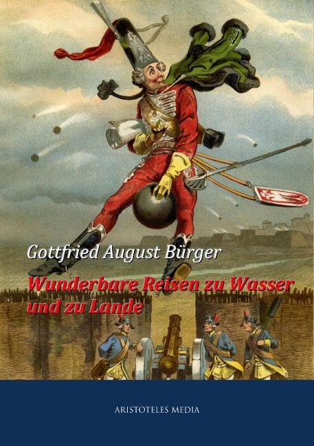 Wunderbare Reisen zu Wasser und zu Lande des Baron von Münchhausen - Gottfried August Bürger