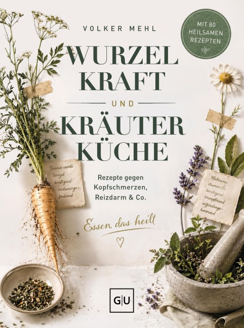 Wurzelkraft und Kräuterküche - Volker Mehl