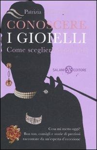 Conoscere i gioielli. Come sceglierli e portarli - Patrizia Di Carrobio