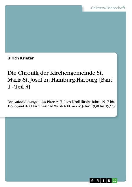 Die Chronik der Kirchengemeinde St. Maria-St. Josef zu Hamburg-Harburg [Band 1 - Teil 3] - Ulrich Krieter