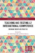 Teaching and Testing L2 Interactional Competence - 