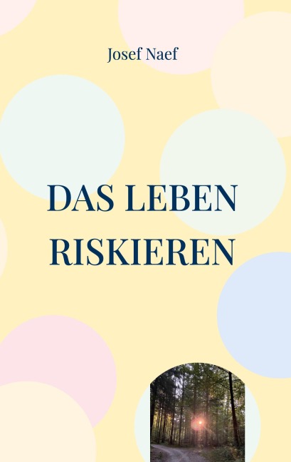 Das Leben riskieren - Josef Naef