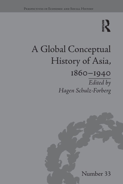 A Global Conceptual History of Asia, 1860-1940 - Hagen Schulz-Forberg
