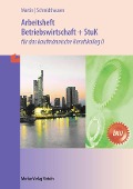 Betriebswirtschaft und StuK. Arbeitsheft. Baden-Württemberg - Michael Martin, Michael Schmidthausen