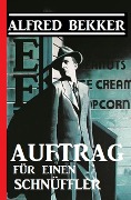 Cover-Bild zum Titel 'Auftrag für einen Schnüffler' von 'Alfred Bekker'