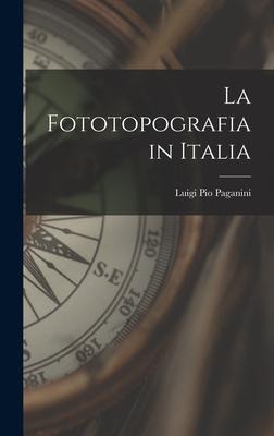La Fototopografia in Italia - Luigi Pio Paganini