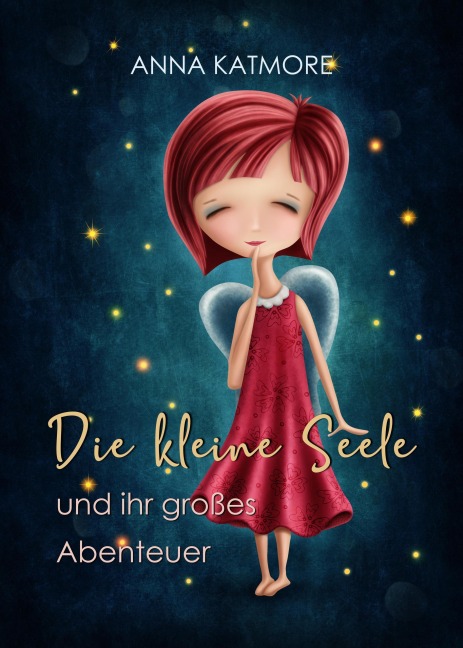 Die Kleine Seele und ihr Großes Abenteuer - Anna Katmore