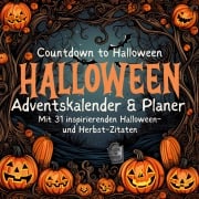 Cover-Bild zum Titel 'Halloween-Planer & Adventskalender Herbst Oktober mit 31 inspirierenden Zitaten und Halloween Bildern Countdown zu Halloween Kinder Familie Hund Katze Halloween Fan' von 'Millie Meik'