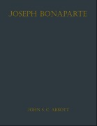 Cover-Bild zum Titel 'Joseph Bonaparte' von 'John S. C. Abbott'