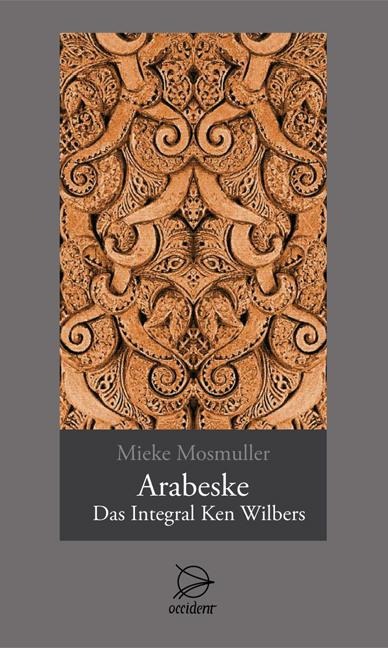 Arabeske - Das Integral Ken Wilbers - Mieke Mosmuller