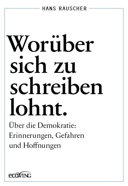 Worüber sich zu schreiben lohnt - Hans Rauscher