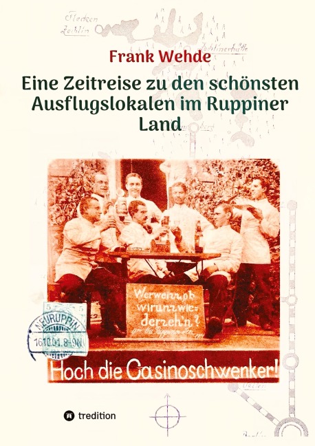 Eine Zeitreise zu den schönsten Ausflugslokalen im Ruppiner Land - Frank Wehde