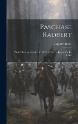 Cover-Bild zum Titel 'Paschase Radbert: Étude Historique Sur Le Ixe Siècle Et Sur Le Dogme De La Cène' von 'Choisy Eugène'