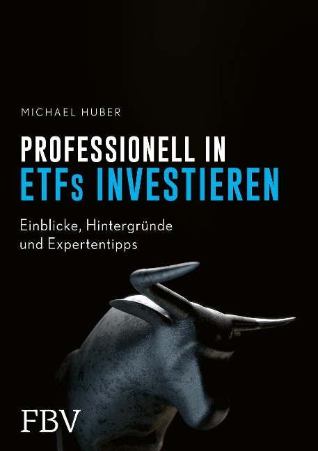 Professionell in ETFs investieren - Michael Huber