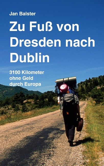 Zu Fuß von Dresden nach Dublin - Jan Balster