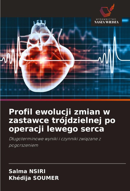 Profil ewolucji zmian w zastawce trójdzielnej po operacji lewego serca - Salma Nsiri, Khédija Soumer