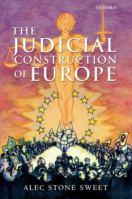 The Judicial Construction of Europe - Alec Stone Sweet