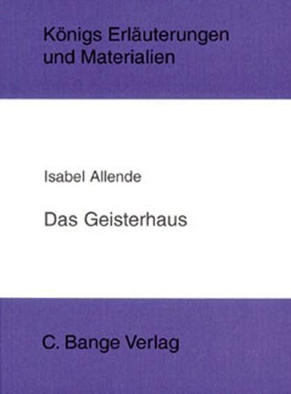 Das Geisterhaus. Textanalyse und Interpretation. - Isabel Allende