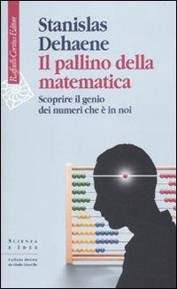 Il pallino della matematica. Scoprire il genio dei numeri che è in noi - Stanislas Dehaene