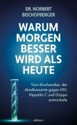 Cover-Bild zum Titel 'Warum morgen besser wird als heute' von 'Conny Bischofberger, Norbert Bischofberger'