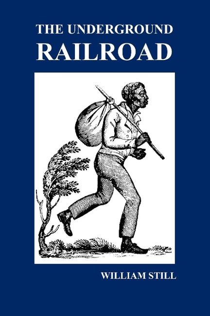 The Underground Railroad - William Still
