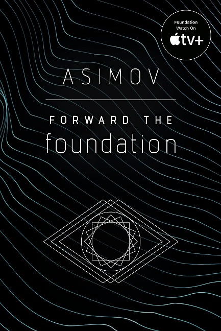 Forward the Foundation - Isaac Asimov
