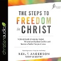 Steps to Freedom in Christ: A Biblical Guide to Help You Resolve Personal and Spiritual Conflicts and Become a Fruitful Disciple of Jesus - Neil T. Anderson