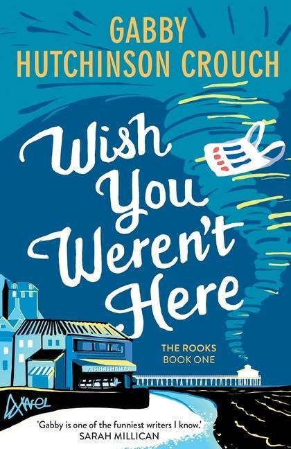 Wish You Weren't Here - Gabby Hutchinson Crouch