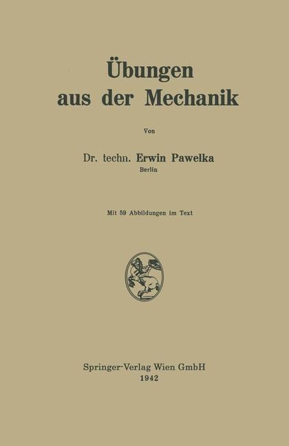 Übungen aus der Mechanik - Erwin Pawelka