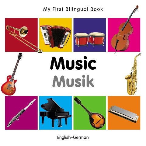 My First Bilingual Book-Music (English-German) - Milet Publishing