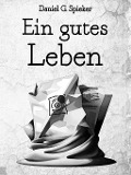 Cover-Bild zum Titel 'Ein gutes Leben' von 'Daniel Spieker, Devon Wolters'